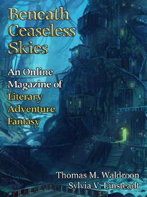 [Magazine of Literary, Adventure, Fantasy 198] • Beneath Ceaseless Skies #198